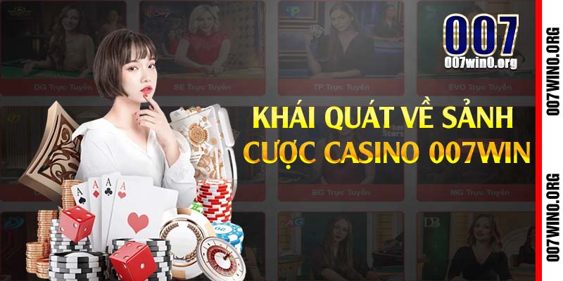 Khái quát về sảnh cược casino 007win